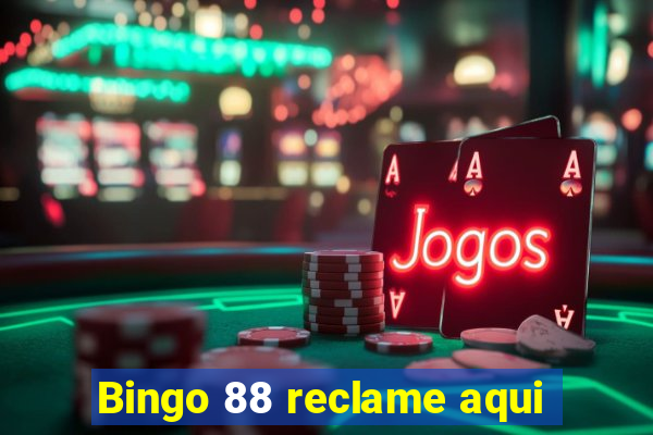 Bingo 88 reclame aqui